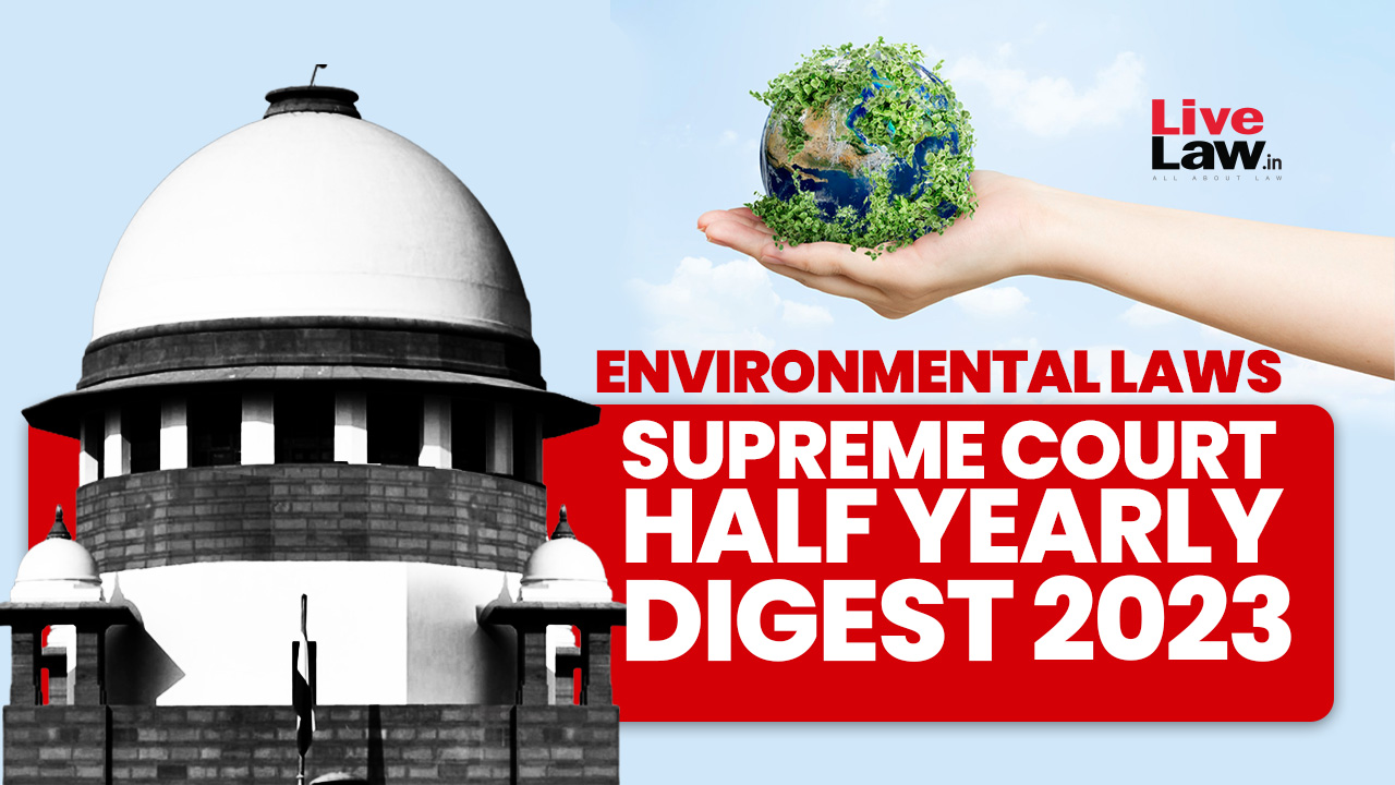 Supreme Court Half Yearly Digest 2023 - Environmental Laws