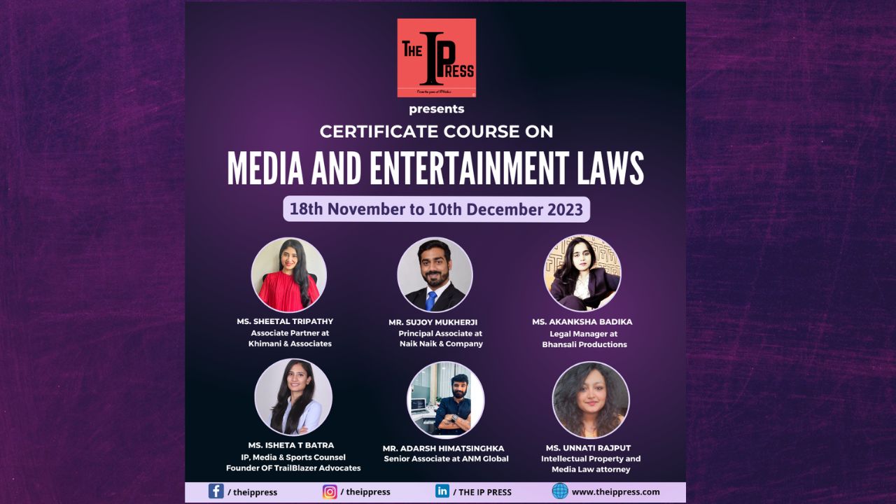 The IP Press: Certificate Course On Media And Entertainment Laws [18th November to 10th December 2023]