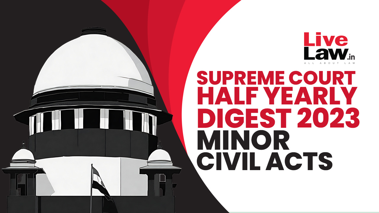 Supreme Court Half Yearly Digest 2023 – Civil Minor Acts