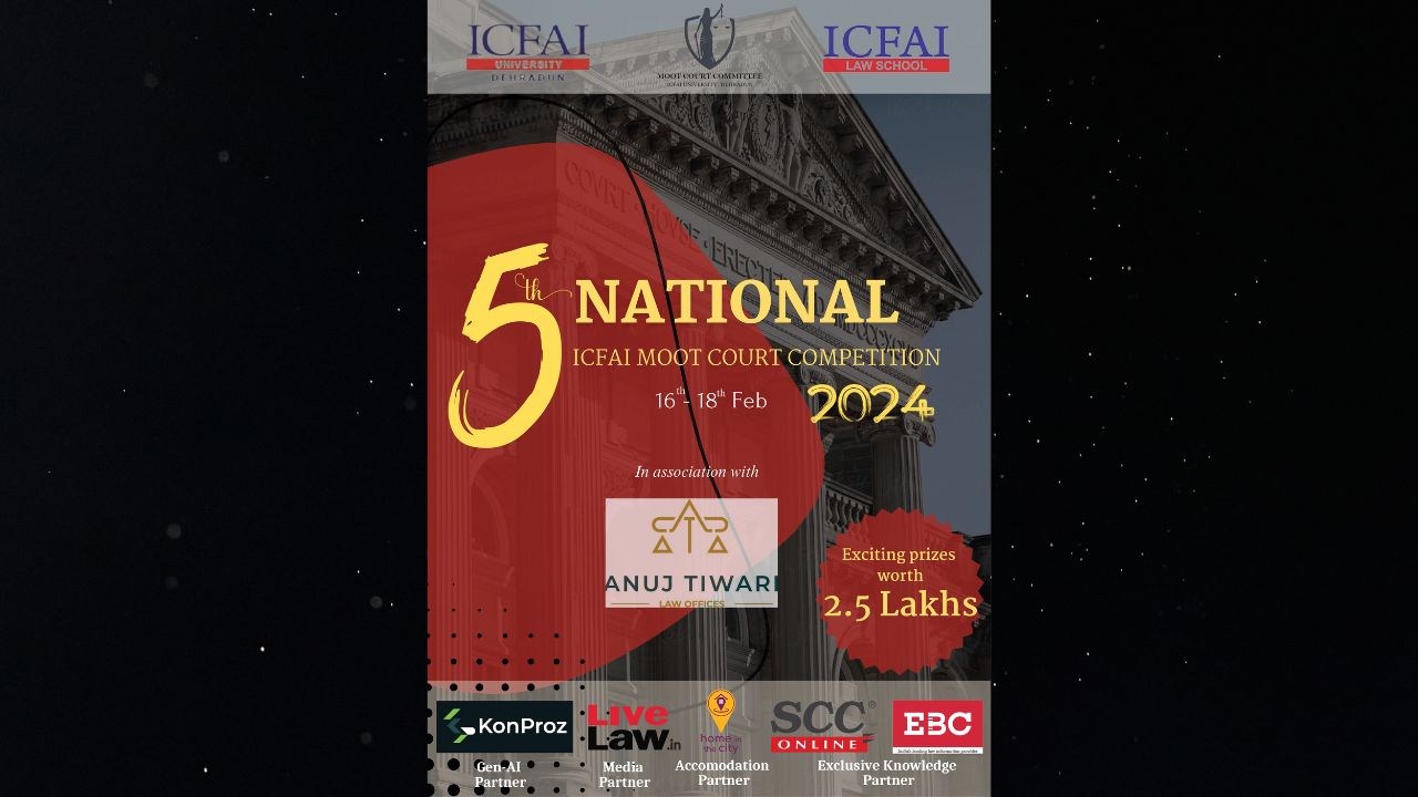 ICFAI Law School: 5th National Moot Court Competition 2024 [Register By 31st Jan 2024]