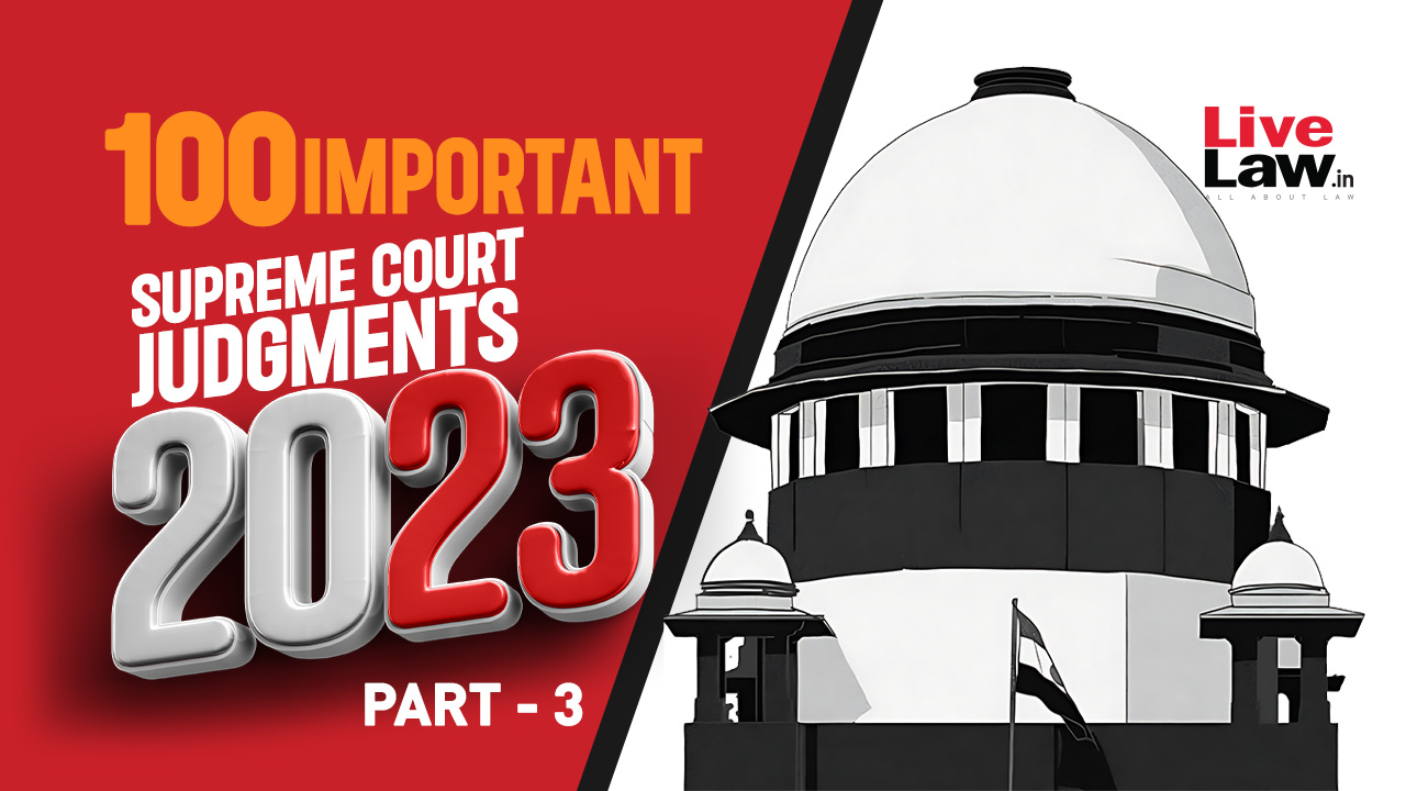 100 Important Judgments Of Supreme Court 2023 -Part 3[51-75]