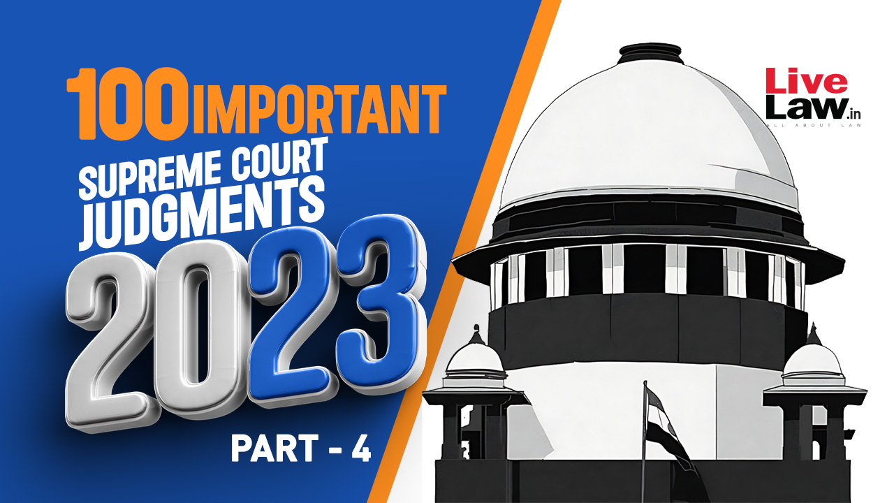 100 Important Supreme Court Judgments Of 2023 - Part 4 [76 to 100]