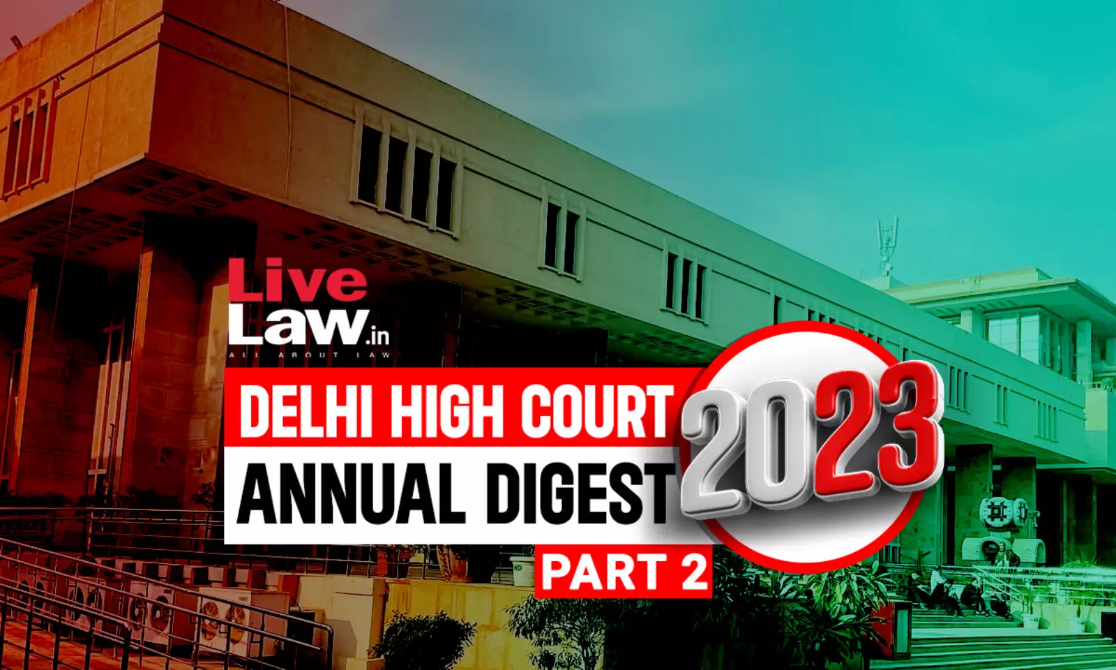 Delhi High Court Annual Digest 2023: Part II [Citations 401 - 800]