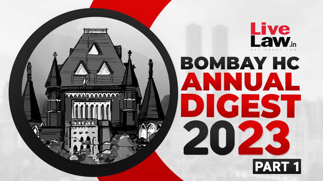 Bombay High Court Annual Digest 2023: Part I [Citations 1-300]