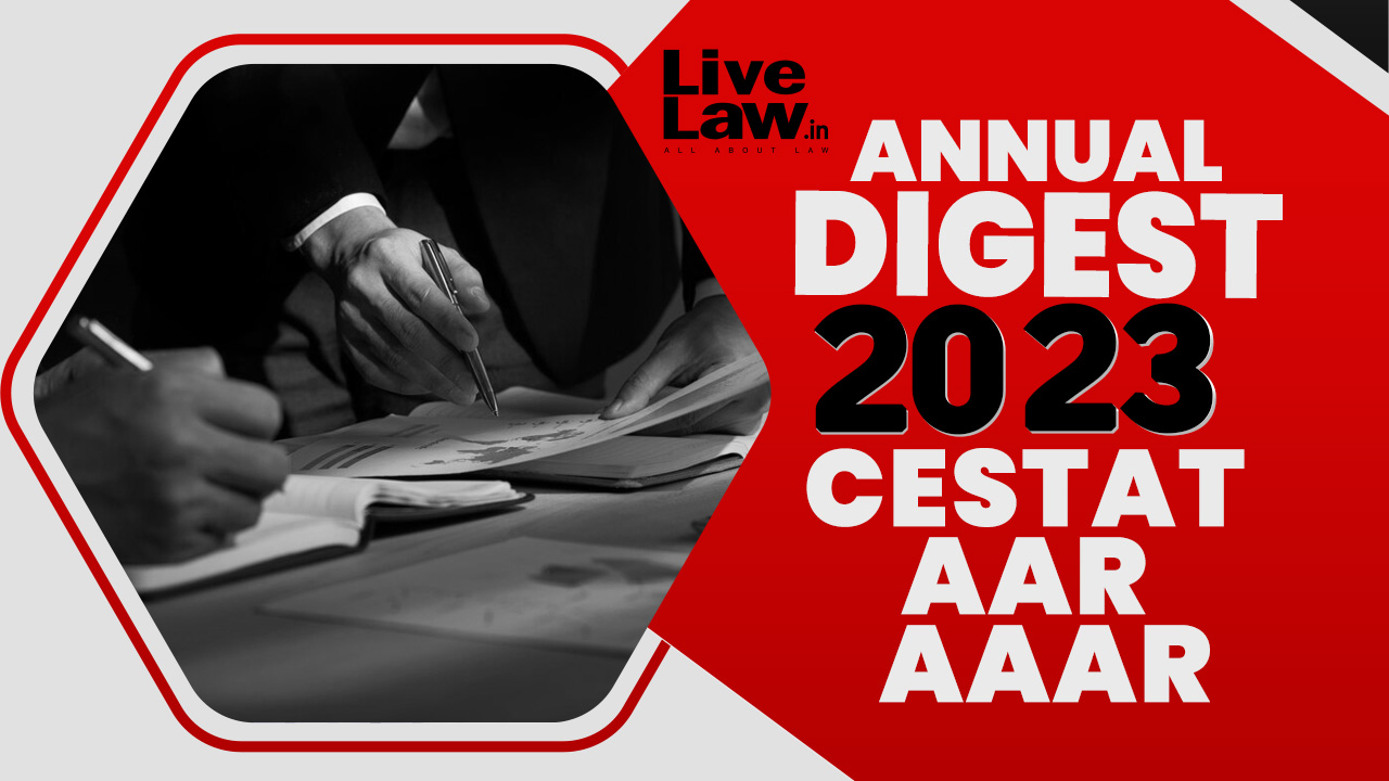 2023 Annual Digest Of Indirect Tax Cases: CESTAT, AAAR & AAR