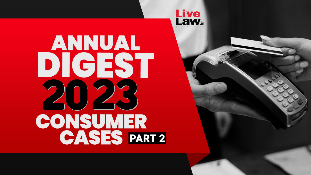 Annual Digest of Consumer Cases 2023: Part-II