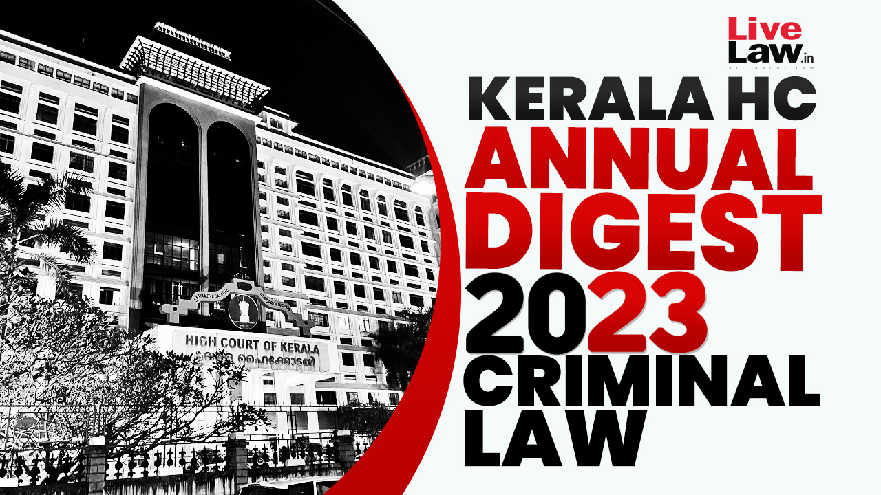 Kerala High Court Annual Digest 2023: Criminal Law