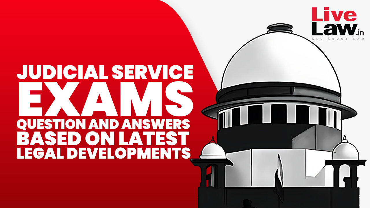 Judicial Service Exams: Question And Answers (MCQs) Based On Latest Judgements- PART-2