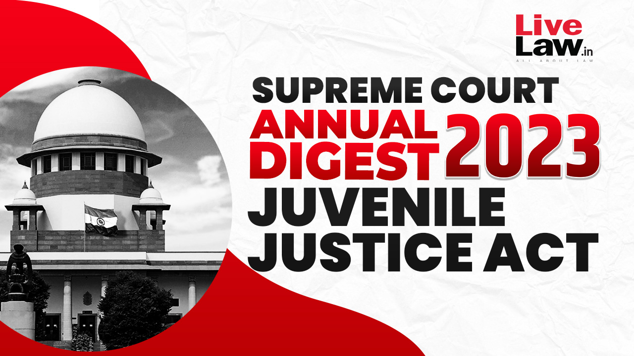 Supreme Court Annual Digest 2023- Juvenile Justice Act