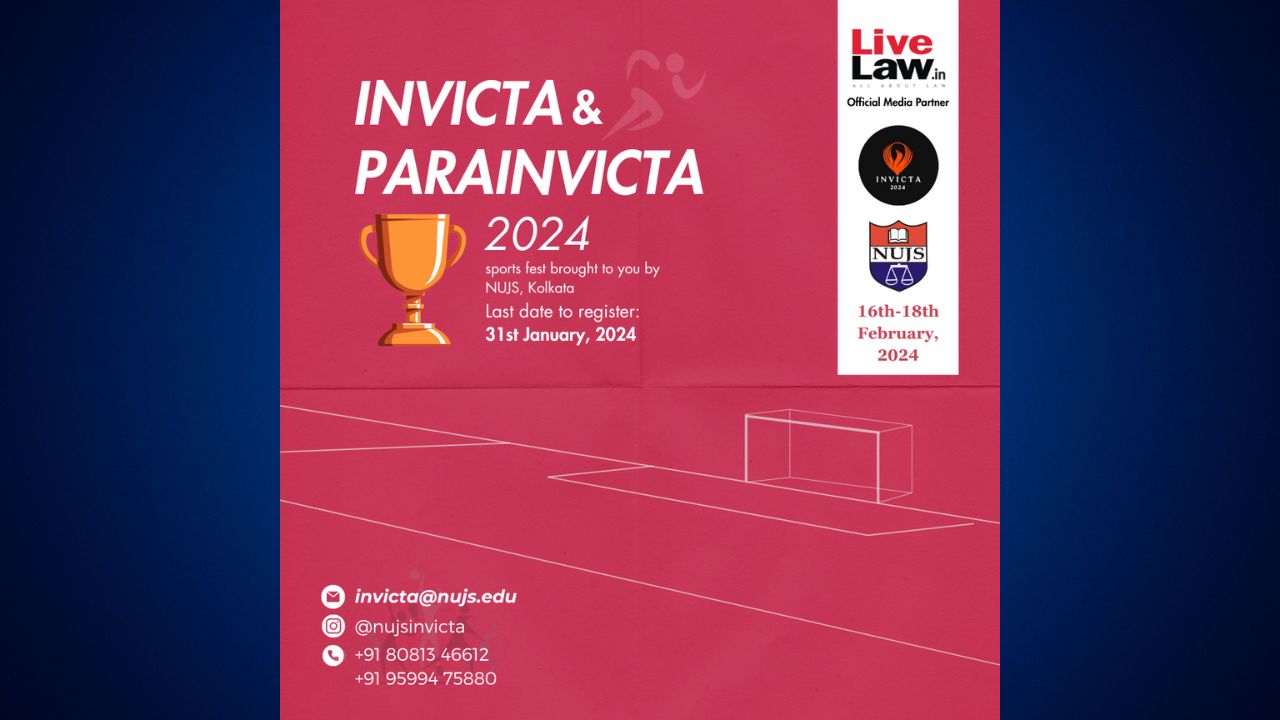 NUJS Kolkata: 16th Edition INVICTA 2024 And 6th Edition Of Para-INVICTA 2024 [16th-18th February 2024]