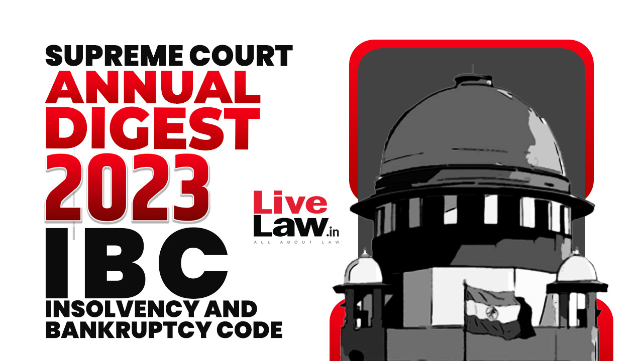 Supreme Court Annual Digest 2023 - Insolvency And Bankruptcy Code