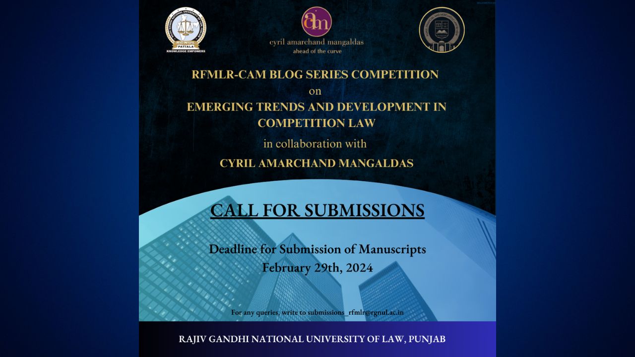 Call for Blogs: RFMLR-CAM Blog Series Competition On “Emerging Trends And Developments In The Indian Competition Law Regime” [Submit by February 29th]