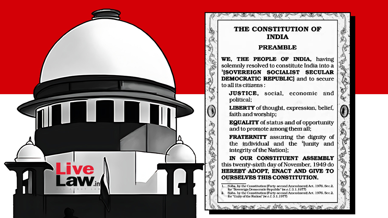 'Could Preamble Have Been Amended While Keeping The Date Intact?' Supreme Court Asks In Plea To Delete Words "Socialist" & "Secular"