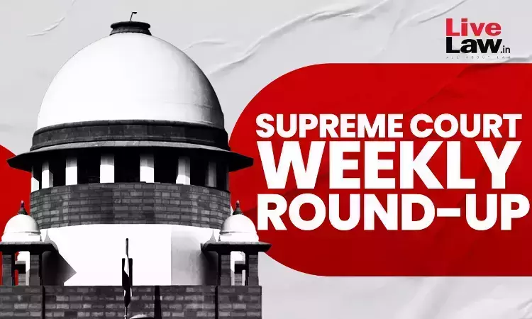 Supreme Court Weekly Round-Up (26th February-02 March, 2024)