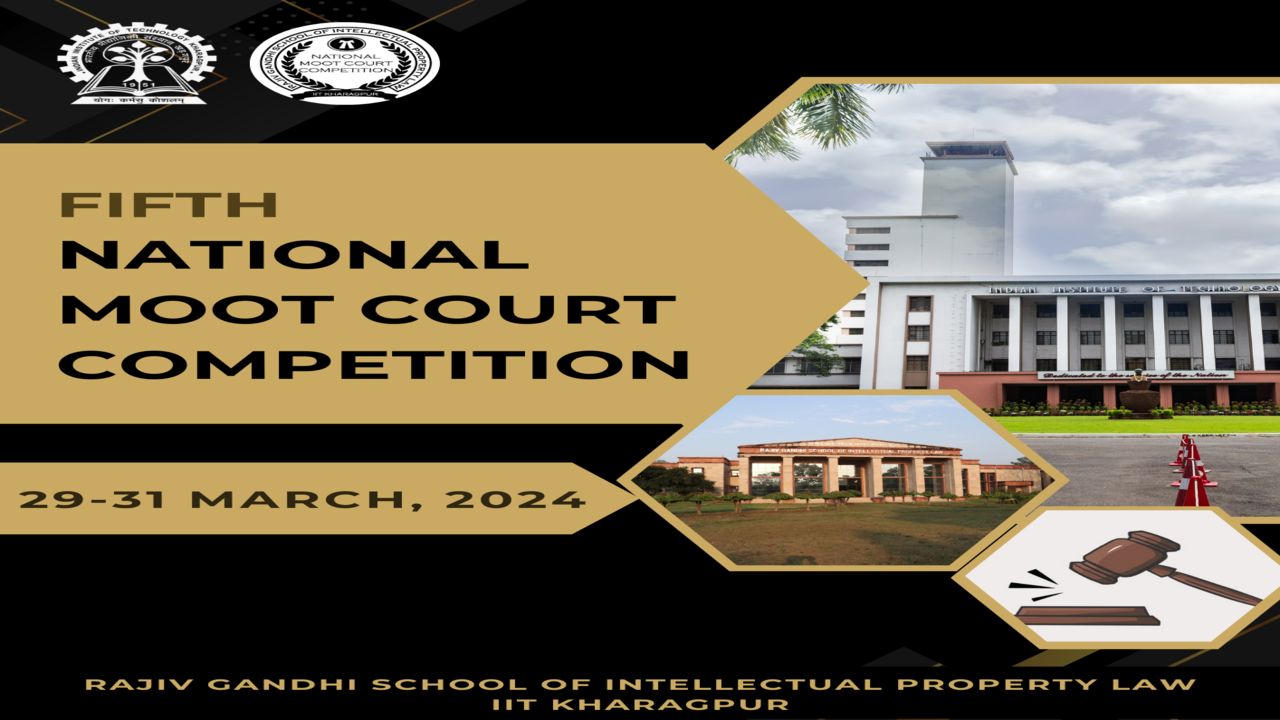 RGSOIPL, IIT Kharagpur: Fifth National Moot Court Competition [29 to 31 March]