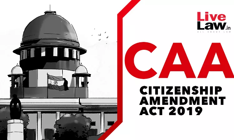 CAA Challenge: Supreme Court Issues Notice To Union On Pleas To Stay Citizenship Amendment Act & Rules, Posts On April 9