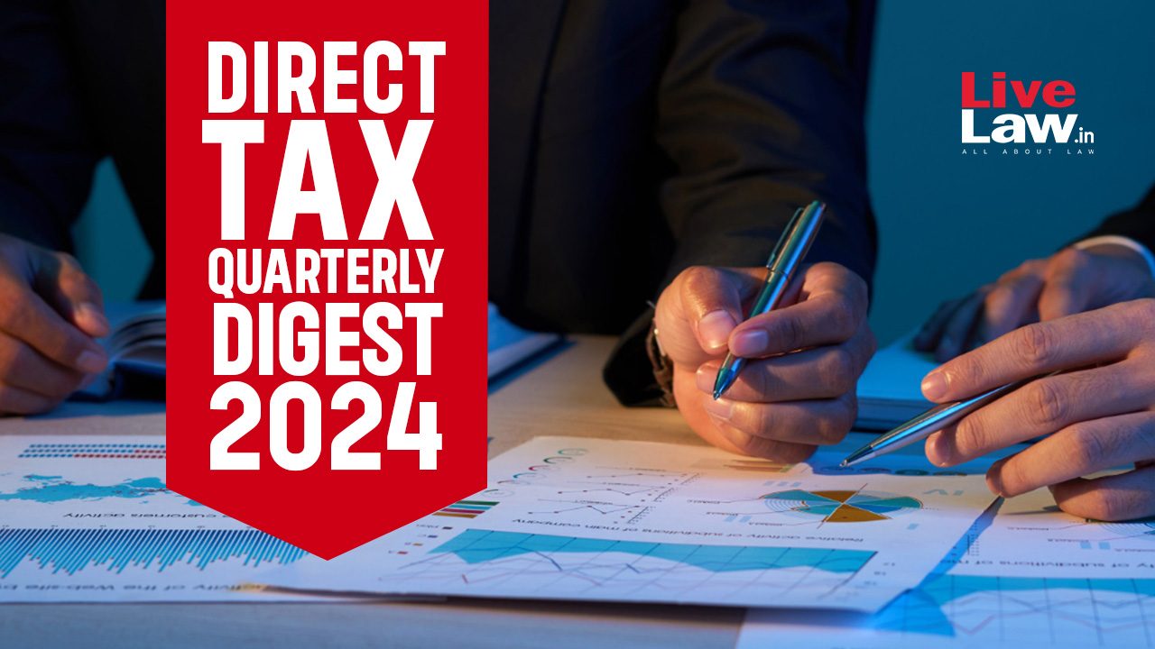 Direct Tax Cases Quarterly Digest 2024