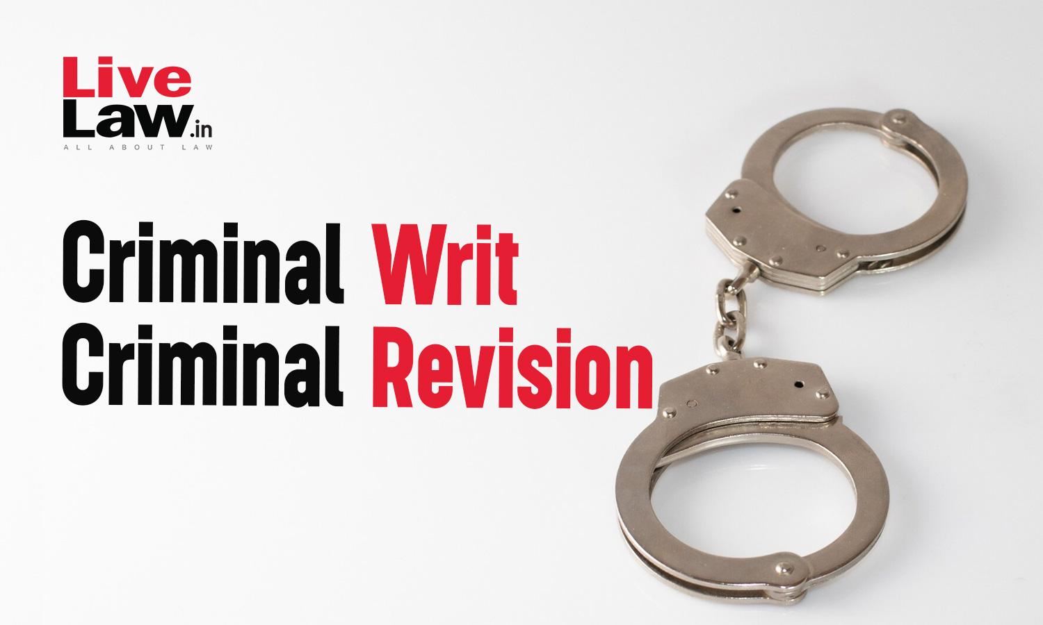 The Difference In A Criminal Writ, Criminal Revision And 482 – The Plight Of A Litigant In Choosing The Gate