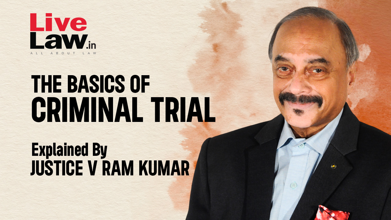 The Basics Of “Criminal Trial” For The Novices In The Bench And The Bar [Q and A-Part-XI]