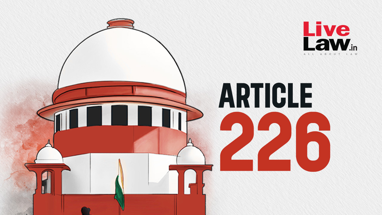 When Can High Courts Entertain Writ Petition Under Article 226 Despite Existence Of Statutory Remedies? Supreme Court Explains