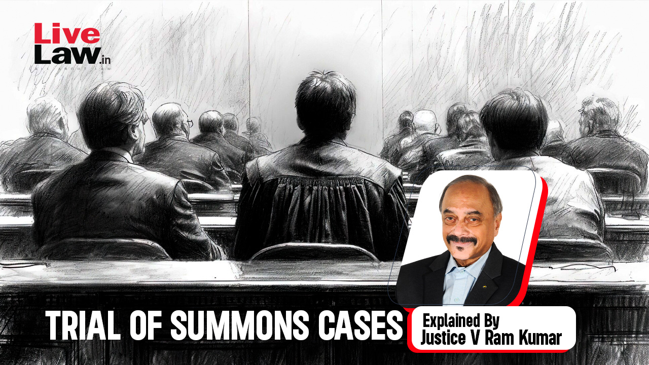 Trial Of Summons Cases Explained By Justice V Ramkumar [Part-I]