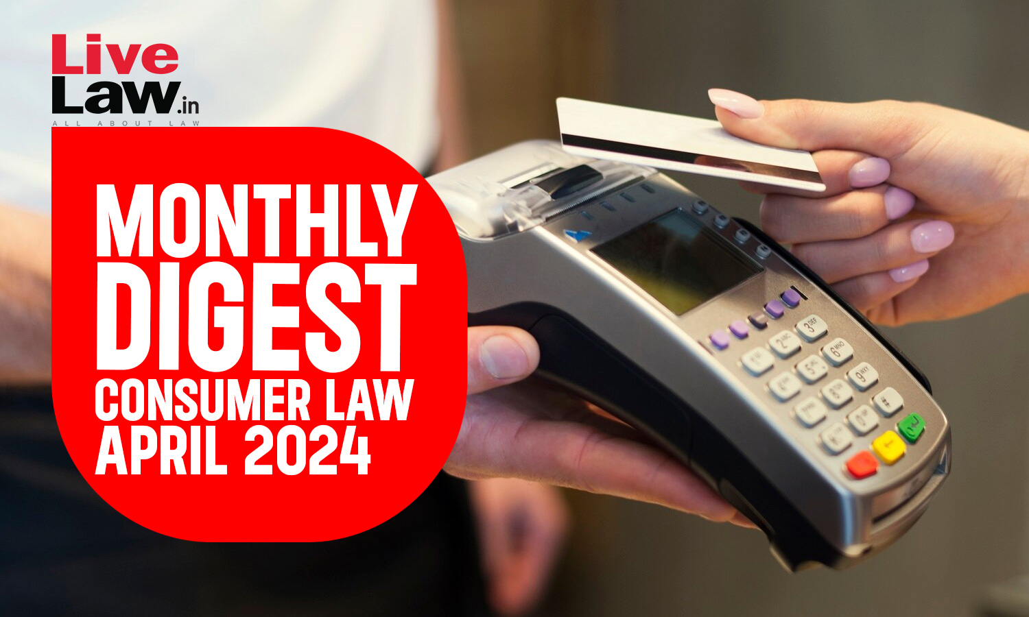 Consumer Cases Monthly Digest: April 2024