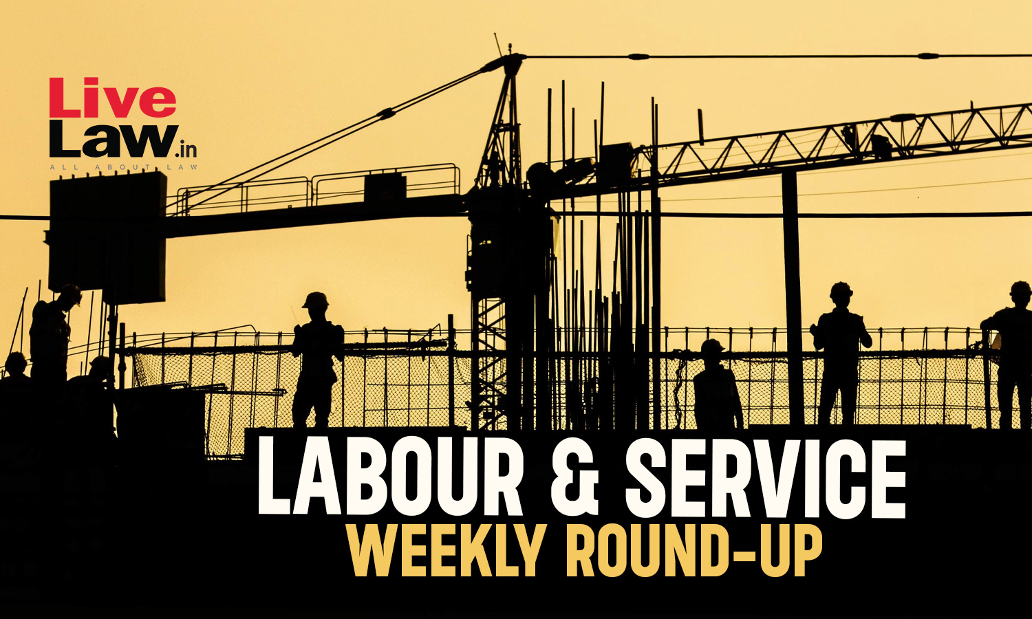 Labour & Service Weekly Roundup: 03rd June 2024 To 09th June 2024