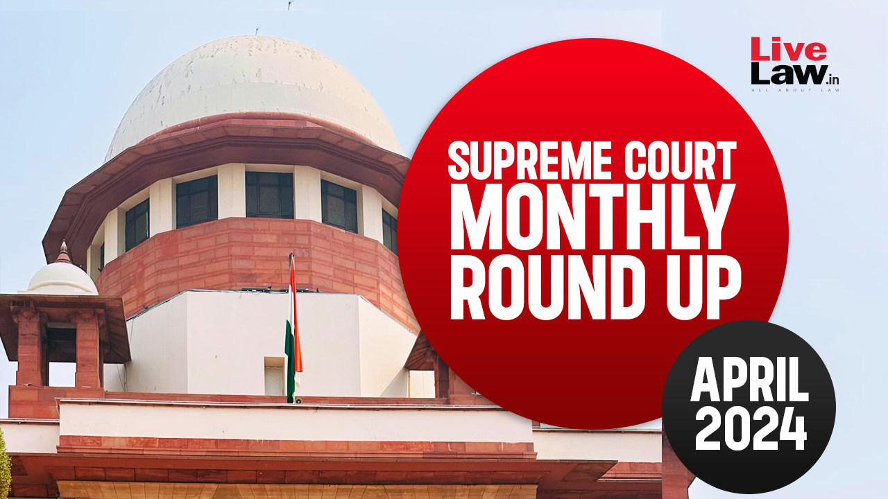 Supreme Court Monthly Round-Up: April 2024