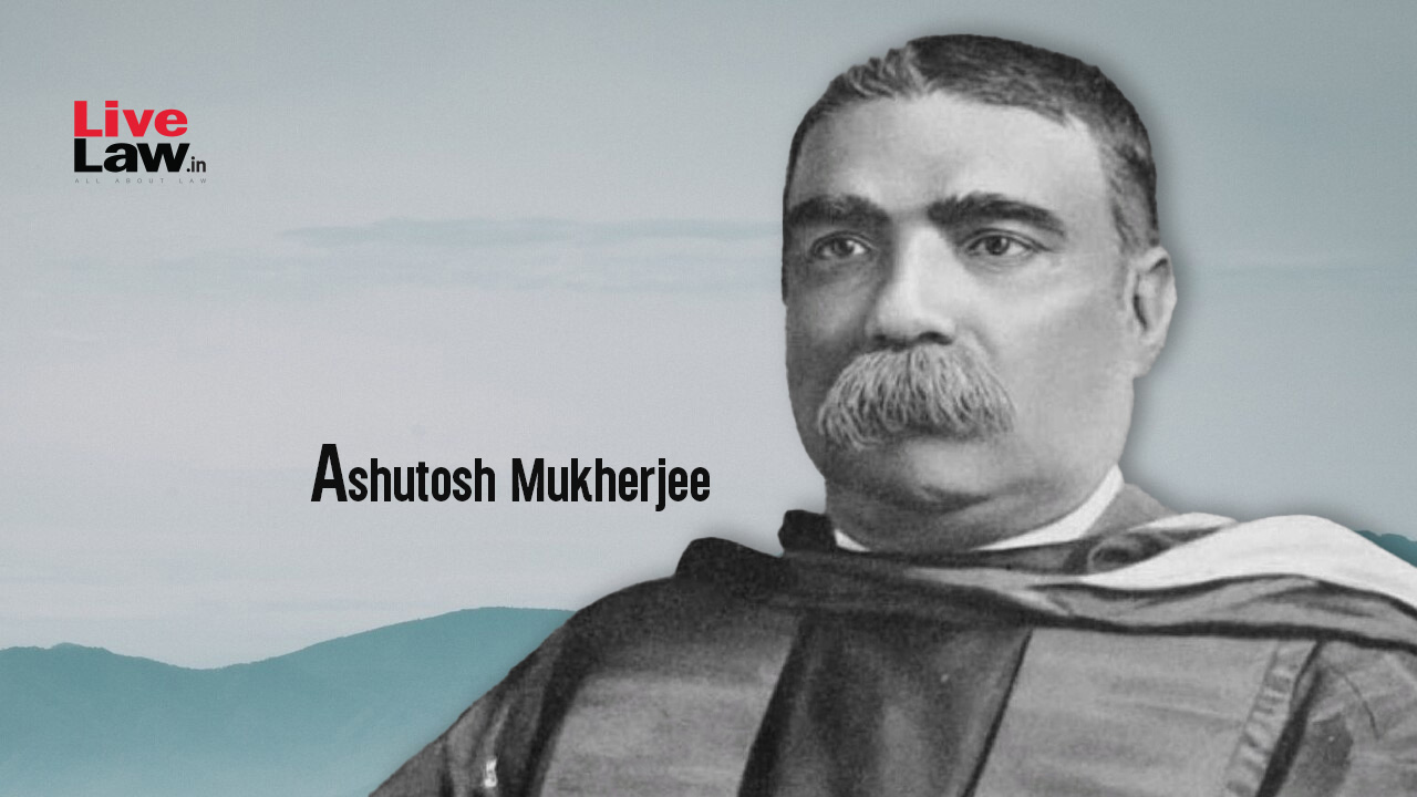 Sir Asutosh Mookerjee - The Renaissance Man: A Centennial Tribute