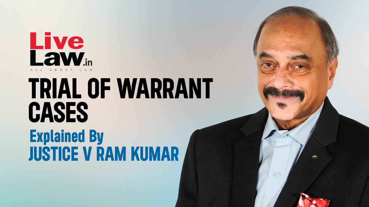 Trial Of Warrant Cases Explained By Justice V Ramkumar [Part-2]