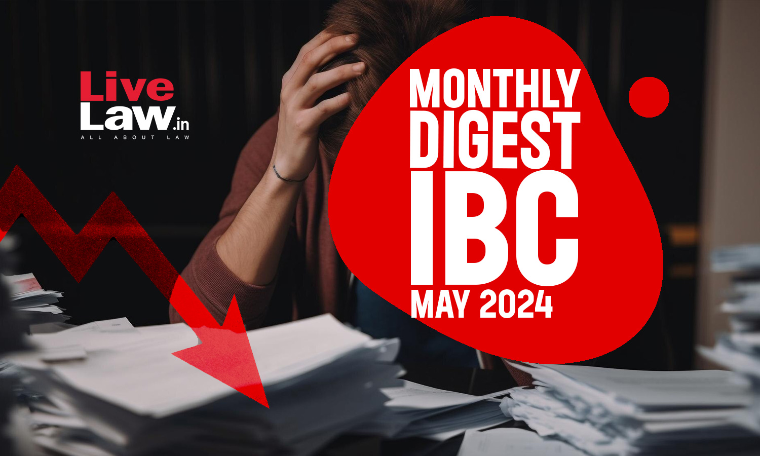 Monthly Digest Of IBC Cases: May 2024