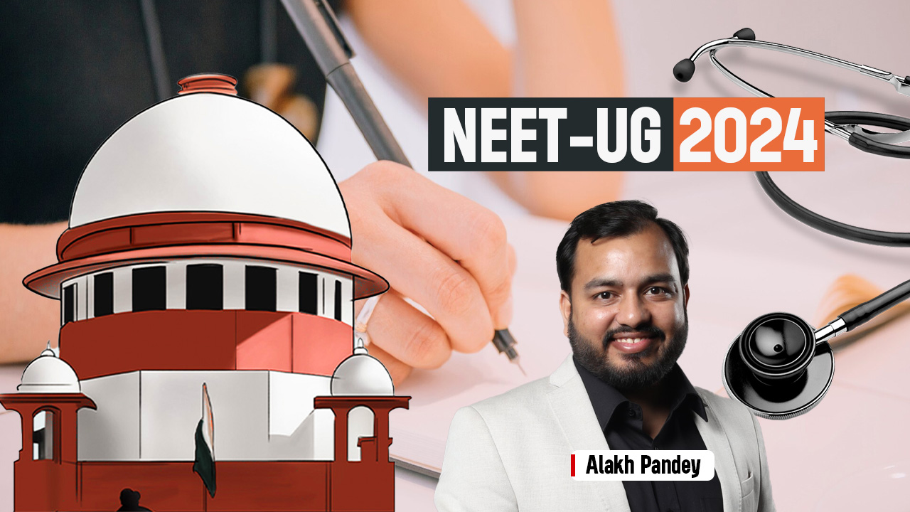 NEET-UG 2024 : Physics Wallah CEO Moves Supreme Court Challenging Grant Of Grace Marks By NTA