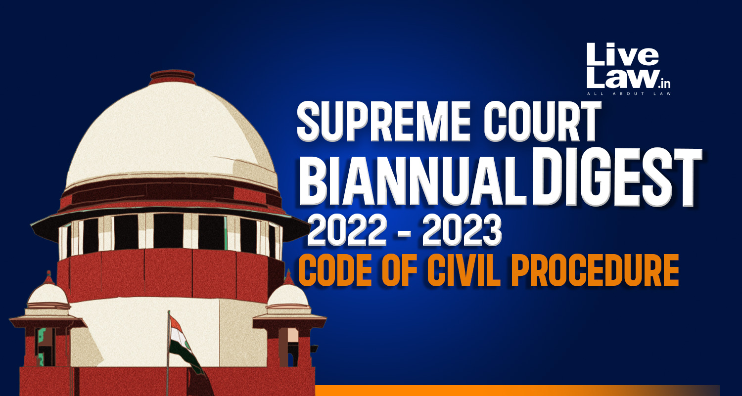 Supreme Court Biannual Digest 2022 - 2023 [Code Of Civil Procedure, 1908]