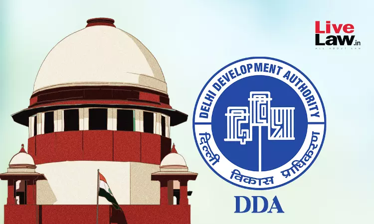 Supreme Court Shocked At DDA Appointing Judicial Officers As Its Legal Advisors, Says It Violates Judicial Independence