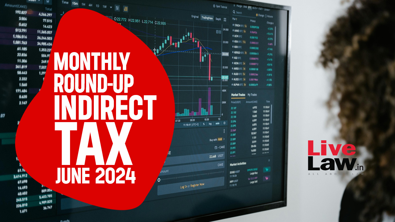 Indirect Tax Cases Monthly Round Up: June 2024