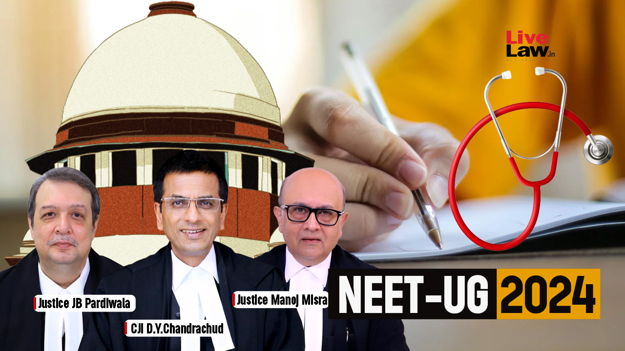 NEET-UG 2024 | Undeniable That Paper Leak Happened, Re-Test Necessary If Tainted Candidates Can't Be Segregated & Leak Is Widespread: Supreme Court