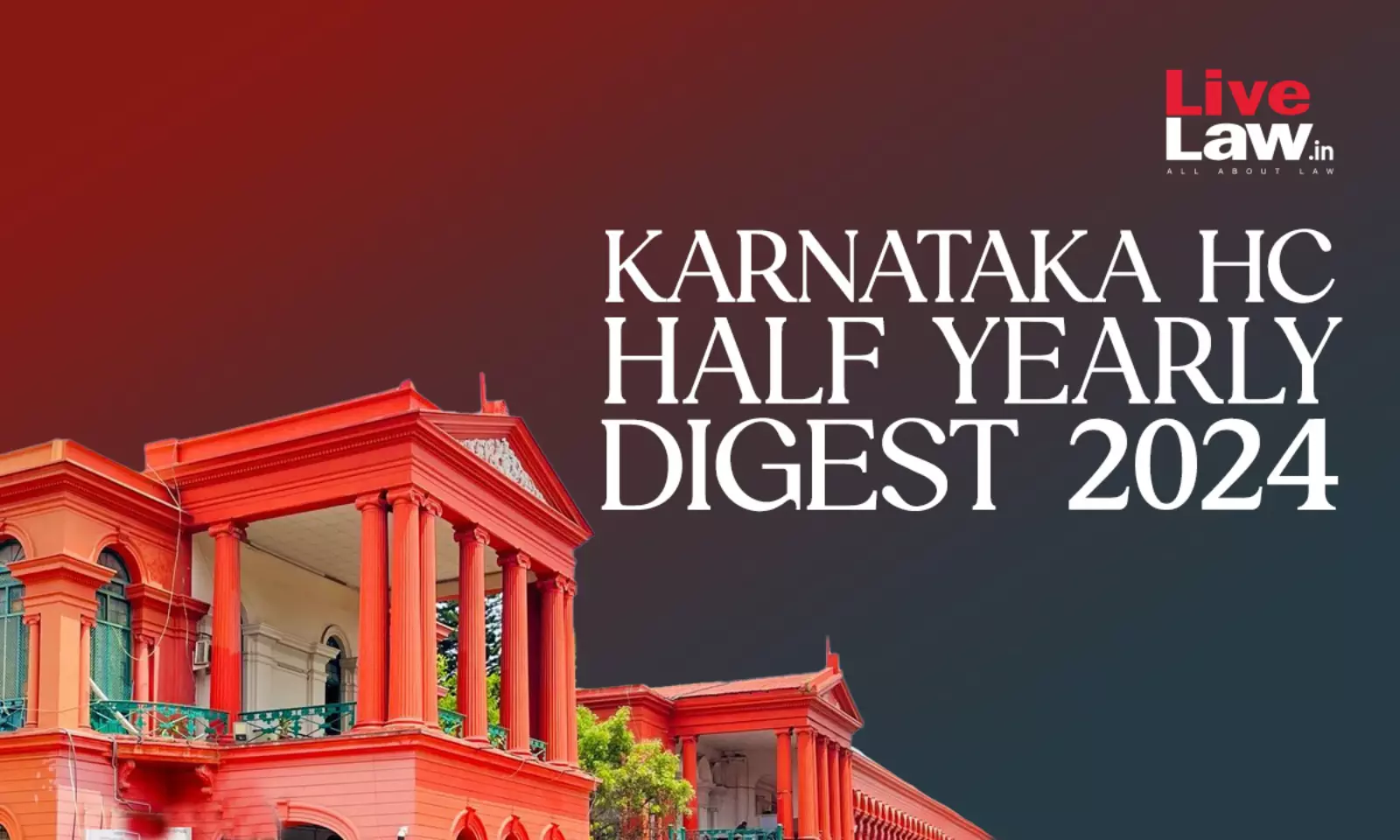 Karnataka High Court Half Yearly Digest [January 2024 To June 2024]