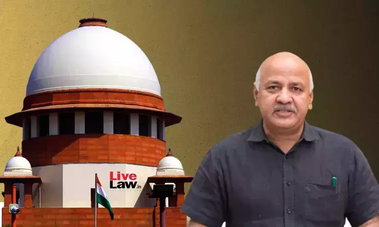 Delhi Excise Policy Case : Supreme Court Deletes Bail Condition Requiring Manish Sisodia To Appear Before CBI & ED Twice A Week