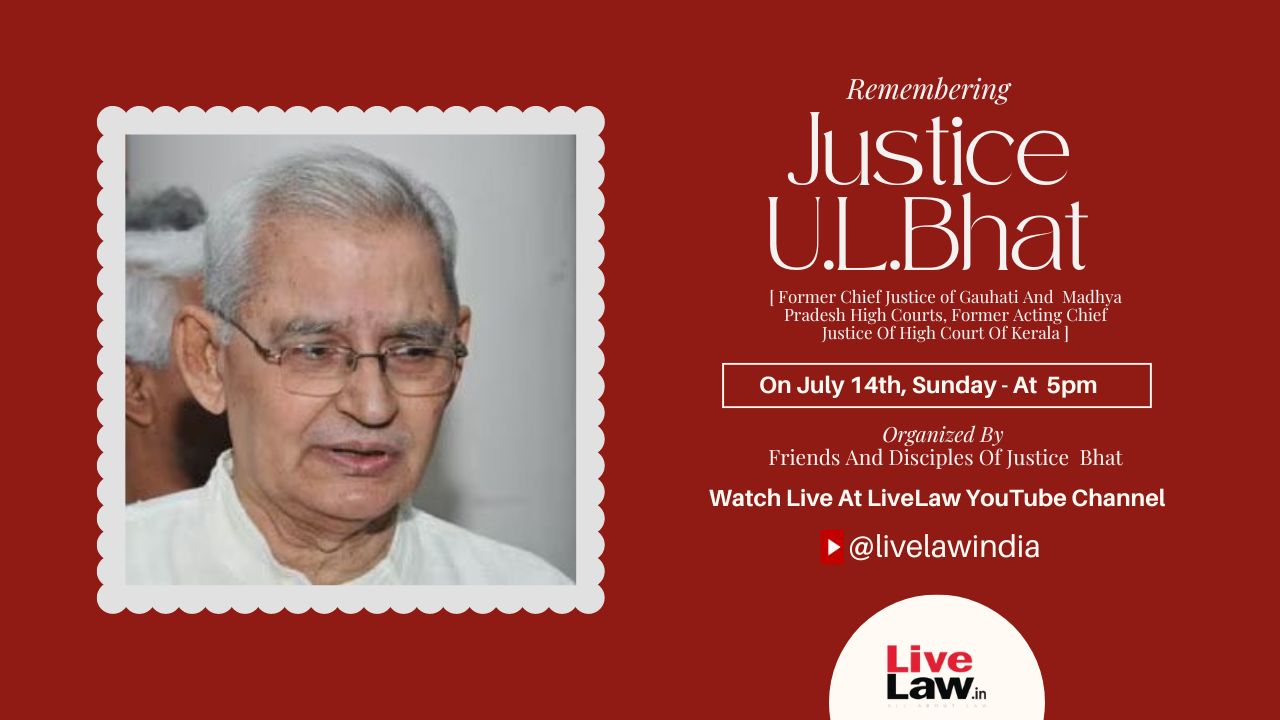 LIVE NOW- 'REMEMBERING JUSTICE UL BHAT', An Event In The Memory of Justice UL Bhat [Watch Live]