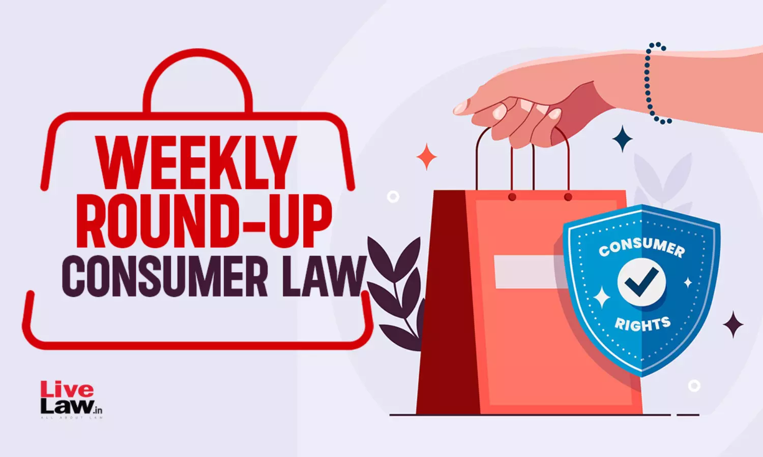 Consumer Cases Weekly Round-Up: 8th To 14th July 2024