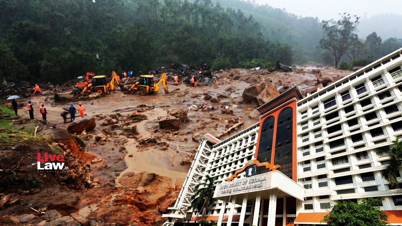 Wayanad Landslides | Kerala High Court Slams State Government For Failure To Explain Available Balance In State's Disaster Response Fund