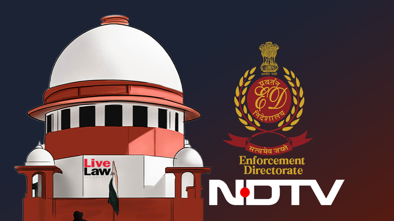 Supreme Court Dismisses ED's Plea Against HC Order Allowing NDTV To Seek Compounding Of Alleged FEMA Violations