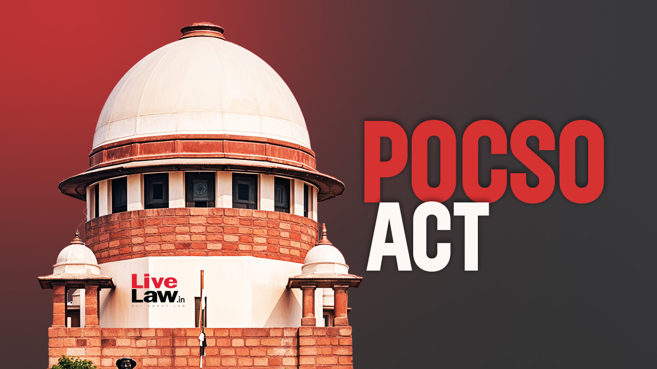 POCSO Act | Child Victim Of Traumatic Sexual Assault Must Not Be Repeatedly Called To Testify In Court : Supreme Court