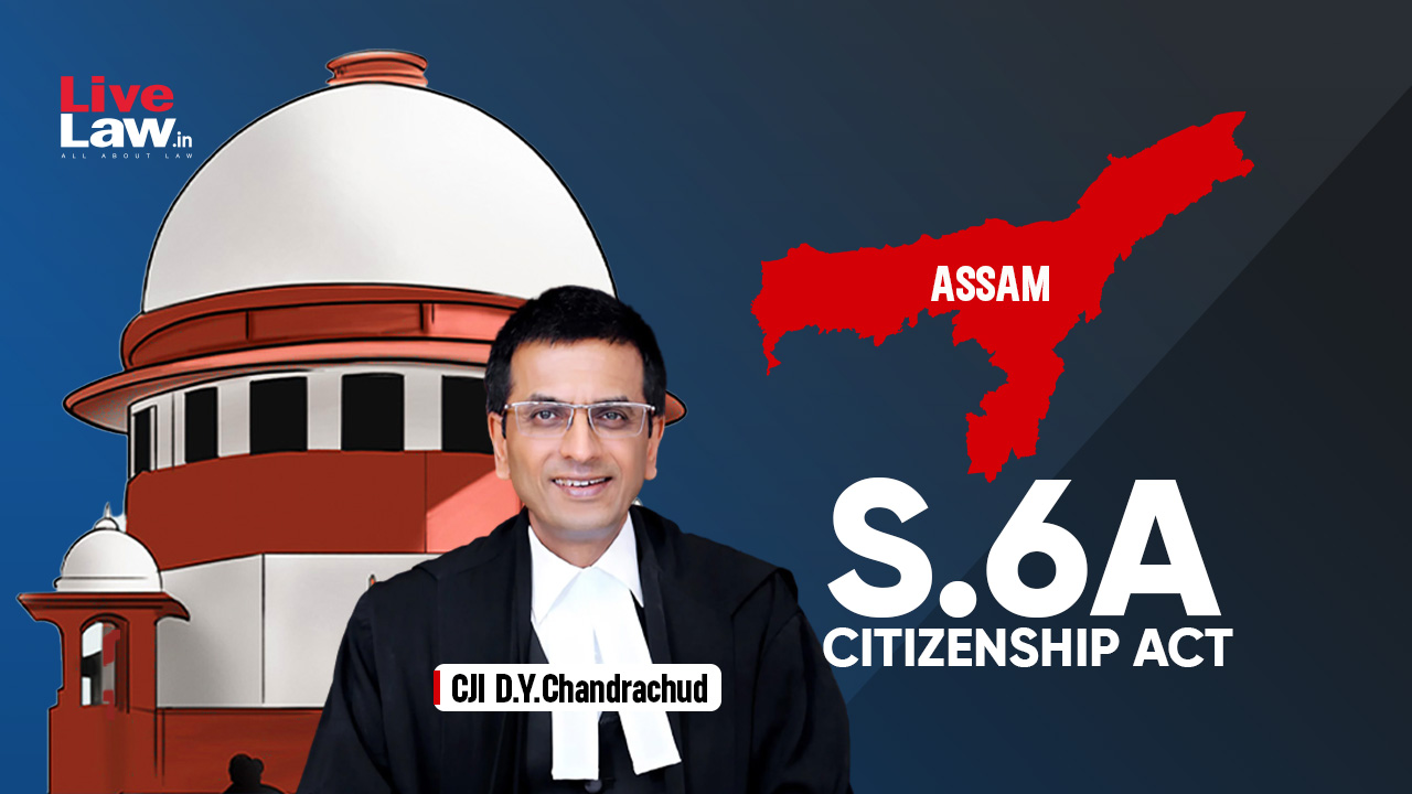 SC Rejects Argument That Mere Presence of Different Ethnic Groups In A State Doesn't Violate Cultural Rights of Local Population: Supreme Court in Assam Accord Case