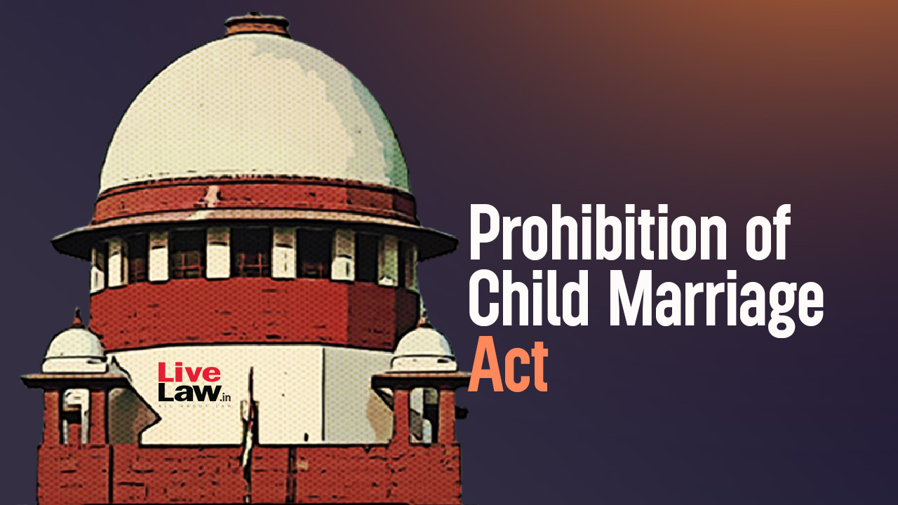 Limitation Period For Husband's Plea To Annul Child Marriage Starts From Age 18 Or 21? Supreme Court To Decide