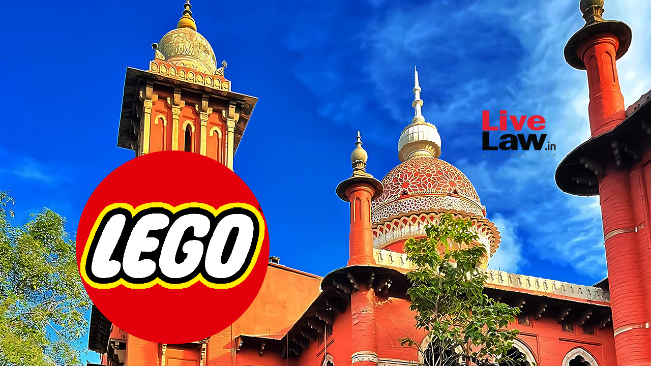 'Lego' A Well Known Mark: Madras High Court Cancels Hyderabad-Based Company's Registration In Confectionary Products