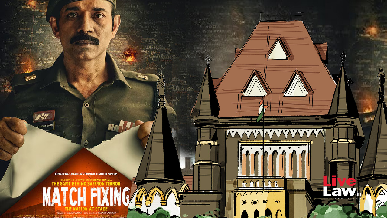 No Judge Will Decide Cases Based On A Film: Bombay HC On Plea Apprehending "Match Fixing" Movie May Affect Malegaon Blast Case Verdict