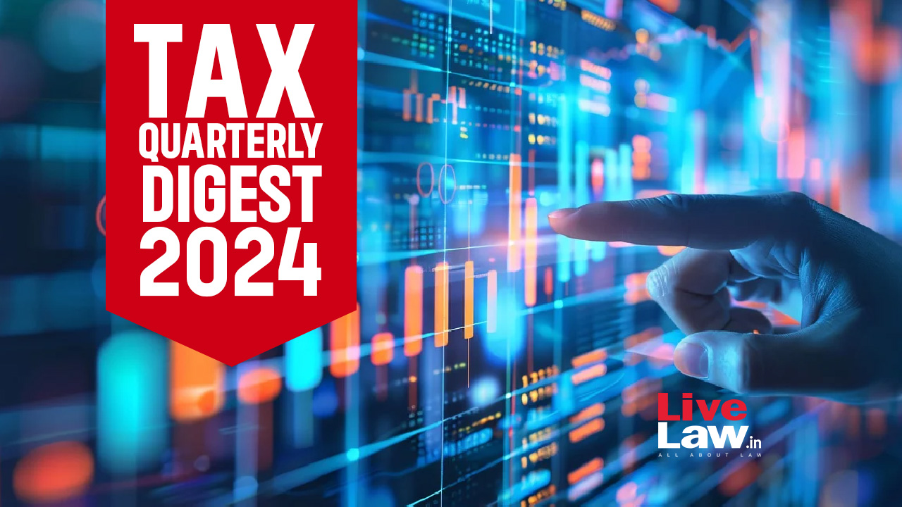 Tax Quarterly Digest: July To September 2024