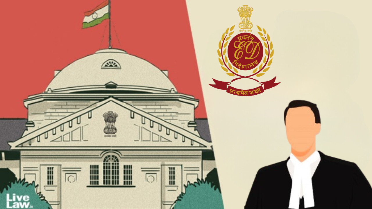 Accused's Counsel Can't Directly Contact Probe Agencies/IOs Sans Court Permission: Allahabad HC Objects To Lawyers' Mails To ED