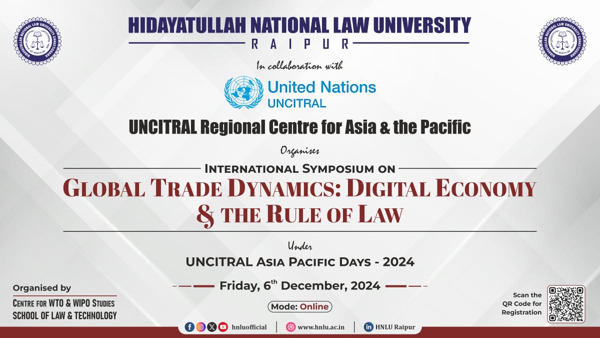 HNLU-UNCITRAL RCAP International Symposium On “Global Trade Dynamics: Digital Economy And The Rule Of Law” [6th December]